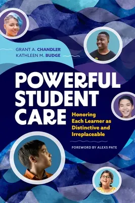 La poderosa atención al estudiante: honrar a cada alumno como algo distintivo e irremplazable - Powerful Student Care: Honoring Each Learner as Distinctive and Irreplaceable