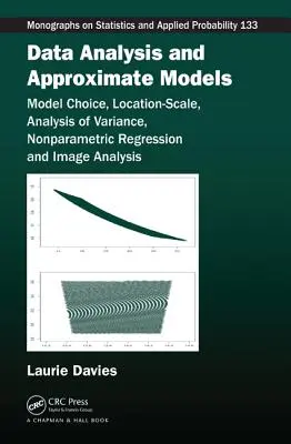 Análisis de datos y modelos aproximados: Elección del modelo, localización-escala, análisis de la varianza, regresión no paramétrica y análisis de imágenes - Data Analysis and Approximate Models: Model Choice, Location-Scale, Analysis of Variance, Nonparametric Regression and Image Analysis