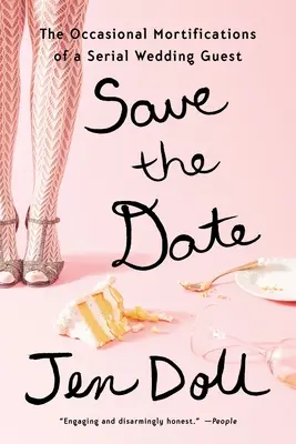 Save the Date: Las mortificaciones ocasionales de un invitado de boda en serie - Save the Date: The Occasional Mortifications of a Serial Wedding Guest