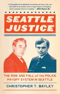 Seattle Justice - Auge y caída del sistema de sobornos policiales en Seattle - Seattle Justice - The Rise and Fall of the Police Payoff System in Seattle