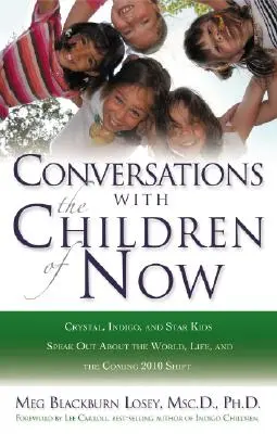 Conversaciones con los niños del ahora: Los Niños Cristal, Índigo y Estelares hablan sobre el mundo, la vida y el cambio que se avecina en 2012 - Conversations with the Children of Now: Crystal, Indigo, and Star Kids Speak about the World, Life, and the Coming 2012 Shift