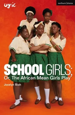 School Girls; Or, the African Mean Girls Play (Las colegialas o el juego de las chicas malas africanas) - School Girls; Or, the African Mean Girls Play