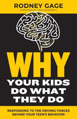 Por qué tus hijos hacen lo que hacen - Edición revisada: Cómo responder a las fuerzas que impulsan el comportamiento de su hijo adolescente - Why Your Kids Do What They Do - Revised Edition: Responding to the Driving Forces Behind Your Teen's Behavior