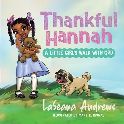 Hannah la agradecida: El camino de una niña con Dios - Thankful Hannah: A Little Girl's Walk with God