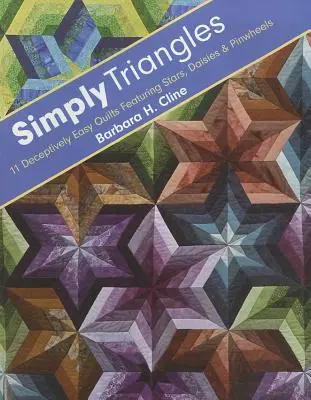 Simply Triangles - Edición para impresión bajo demanda: 11 Colchas Engañosamente Fáciles con Estrellas, Margaritas y Molinetes - Simply Triangles - Print-On-Demand Edition: 11 Deceptively Easy Quilts Featuring Stars, Daisies & Pinwheels