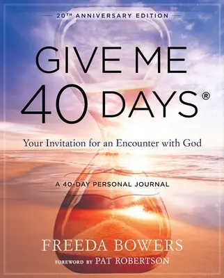 Dame 40 días: El viaje personal de 40 días de un lector - Edición del 20 aniversario: Tu invitación al encuentro con Dios - Give Me 40 Days: A Reader's 40 Day Personal Journey-20th Anniversary Edition: Your Invitation for an Encounter with God