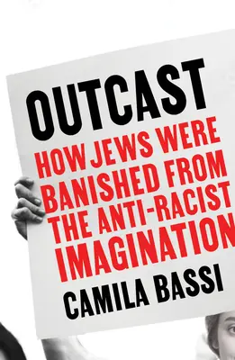 Proscritos: cómo se desterró a los judíos del imaginario antirracista - Outcast - How Jews Were Banished from the Anti-Racist Imagination