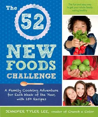 52 New Foods Challenge - Una aventura culinaria familiar para cada semana del año, con 150 recetas - 52 New Foods Challenge - A Family Cooking Adventure for Each Week of the Year, with 150 Recipes