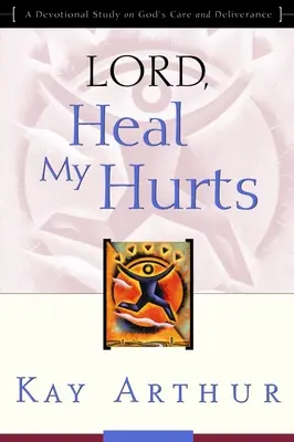 Señor, sana mis heridas: Un estudio devocional sobre el cuidado y la liberación de Dios - Lord, Heal My Hurts: A Devotional Study on God's Care and Deliverance