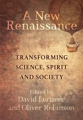 Un nuevo renacimiento: Transformar la ciencia, el espíritu y la sociedad - A New Renaissance: Transforming Science, Spirit and Society