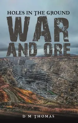 Agujeros en el suelo: Guerra y mineral - Holes in the Ground: War and Ore