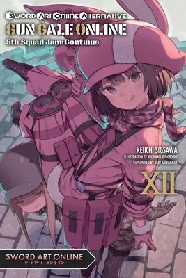 Sword Art Online Alternative Gun Gale Online, Vol. 12 (Novela Ligera): 5th Squad Jam: Continuar - Sword Art Online Alternative Gun Gale Online, Vol. 12 (Light Novel): 5th Squad Jam: Continue