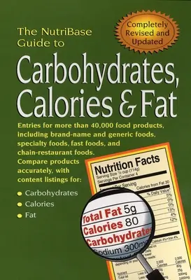 Guía Nutribase de hidratos de carbono, calorías y grasas - The Nutribase Guide to Carbohydrates, Calories, and Fat