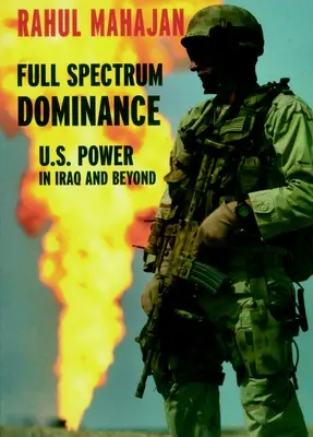 Dominio de todo el espectro: El poder de Estados Unidos en Irak y más allá - Full Spectrum Dominance: U.S. Power in Iraq and Beyond