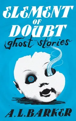 Elemento de duda: Historias de fantasmas - Element of Doubt: Ghost Stories