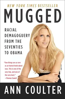 Asaltados: Demagogia racial desde los años setenta hasta Obama - Mugged: Racial Demagoguery from the Seventies to Obama