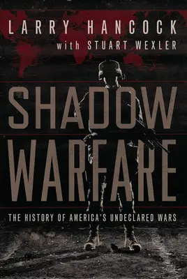 Guerra en la sombra - La historia de las guerras no declaradas de Estados Unidos - Shadow Warfare - The History of America's Undeclared Wars