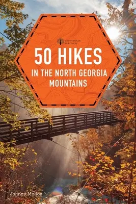 50 rutas por las montañas del norte de Georgia - 50 Hikes in the North Georgia Mountains