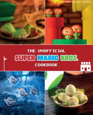 El libro de cocina no oficial de Super Mario - The Unofficial Super Mario Cookbook