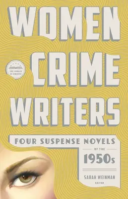 Mujeres escritoras de novelas policíacas: Cuatro novelas de suspense de los años cincuenta: Travesuras / El tronista / Bestia a la vista / Oro de los tontos - Women Crime Writers: Four Suspense Novels of the 1950s: Mischief / The Blunderer / Beast in View / Fools' Gold