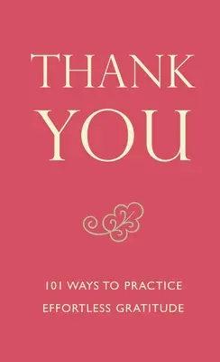 Gracias - 101 maneras de practicar la gratitud sin esfuerzo - Thank You - 101 Ways to Practice Effortless Gratitude