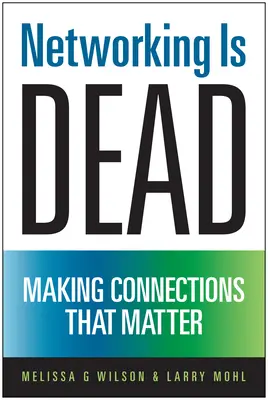 Networking Is Dead: Establecer conexiones que importan - Networking Is Dead: Making Connections That Matter