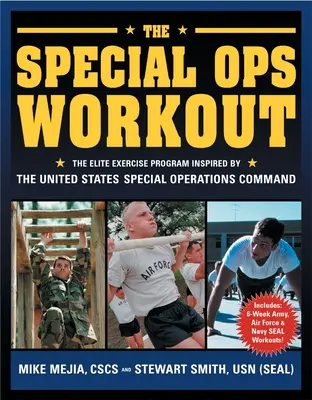 The Special Ops Workout: El programa de ejercicios de élite inspirado en el Mando de Operaciones Especiales de los Estados Unidos - The Special Ops Workout: The Elite Exercise Program Inspired by the United States Special Operations Command
