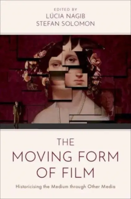 La forma móvil del cine: Historizar el medio a través de otros medios - The Moving Form of Film: Historicising the Medium Through Other Media