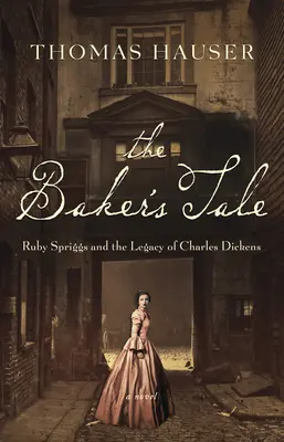 El cuento de la panadera: Ruby Spriggs y el legado de Charles Dickens - The Baker's Tale: Ruby Spriggs and the Legacy of Charles Dickens