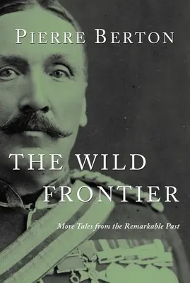 La frontera salvaje: Más historias de un pasado extraordinario - The Wild Frontier: More Tales from the Remarkable Past