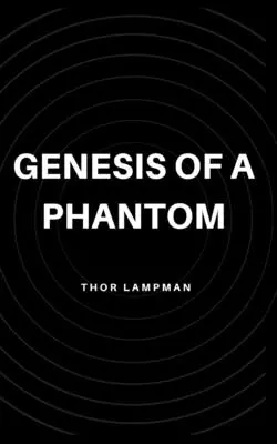 Génesis de un fantasma - Genesis of a Phantom