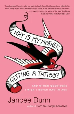 ¿Por qué se está tatuando mi madre? Y otras preguntas que desearía no tener que hacerme nunca - Why Is My Mother Getting a Tattoo?: And Other Questions I Wish I Never Had to Ask