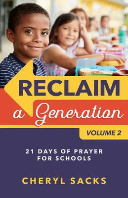 Recuperar una generación Volumen 2: 21 días de oración por las escuelas - Reclaim a Generation Volume 2: 21 Days of Prayer for Schools