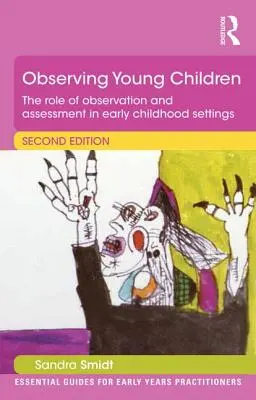 Observar a los niños pequeños: El papel de la observación y la evaluación en los centros de educación infantil - Observing Young Children: The Role of Observation and Assessment in Early Childhood Settings