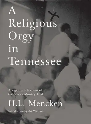 Una orgía religiosa en Tennessee: Relato de un reportero sobre el juicio del mono de Scopes - A Religious Orgy in Tennessee: A Reporter's Account of the Scopes Monkey Trial