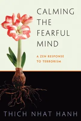 Calmar la mente temerosa: Una respuesta Zen al terrorismo - Calming the Fearful Mind: A Zen Response to Terrorism