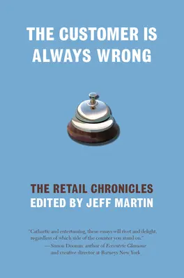 El cliente siempre se equivoca: Crónicas del comercio minorista - The Customer Is Always Wrong: The Retail Chronicles