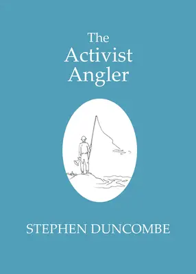 El pescador activista - The Activist Angler