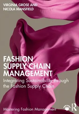 Gestión de la cadena de suministro de la moda: Integración de la sostenibilidad en la cadena de suministro de la moda - Fashion Supply Chain Management: Integrating Sustainability Through the Fashion Supply Chain