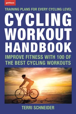 Manual de ejercicios de ciclismo: Mejore su forma física con 100 de los mejores entrenamientos de ciclismo - Cycling Workout Handbook: Improve Fitness with 100 of the Best Cycling Workouts