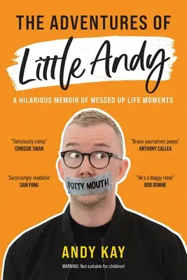 Las Aventuras del Pequeño Andy: Unas Hilarantes Memorias de Momentos Desastrosos de la Vida - The Adventures of Little Andy: A Hilarious Memoir of Messed Up Life Moments