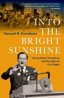 Into the Bright Sunshine: El joven Hubert Humphrey y la lucha por los derechos civiles - Into the Bright Sunshine: Young Hubert Humphrey and the Fight for Civil Rights