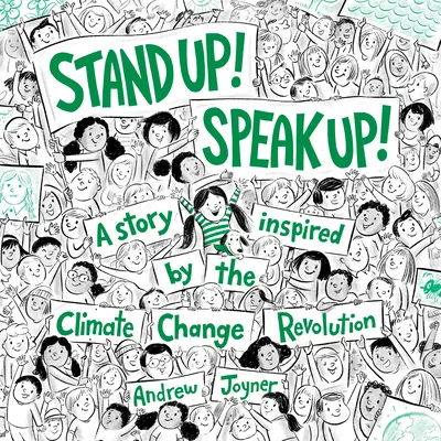 ¡Levántate! ¡Levántate! Una historia inspirada en la revolución del cambio climático - Stand Up! Speak Up!: A Story Inspired by the Climate Change Revolution