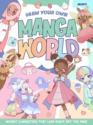 Dibuja tu propio mundo manga: Inventa personajes que salten de la página - Draw Your Own Manga World: Invent Characters That Leap Right Off the Page