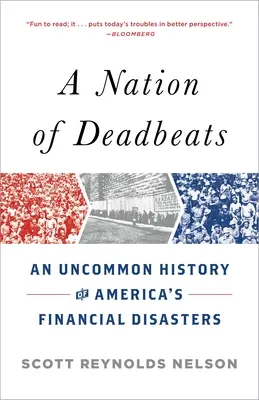 Una nación de morosos: Una historia poco común de los desastres financieros de Estados Unidos - A Nation of Deadbeats: An Uncommon History of America's Financial Disasters