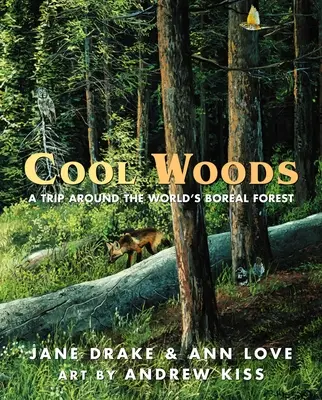 Bosques fríos: Un viaje por los bosques boreales del mundo - Cool Woods: A Trip Around the World's Boreal Forest