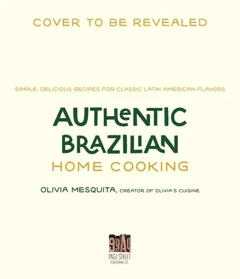 Auténtica Cocina Casera Brasileña: Recetas Sencillas y Deliciosas de Sabores Clásicos Latinoamericanos - Authentic Brazilian Home Cooking: Simple, Delicious Recipes for Classic Latin American Flavors
