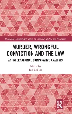 Asesinato, condena injusta y la ley: Un análisis comparativo internacional - Murder, Wrongful Conviction and the Law: An International Comparative Analysis