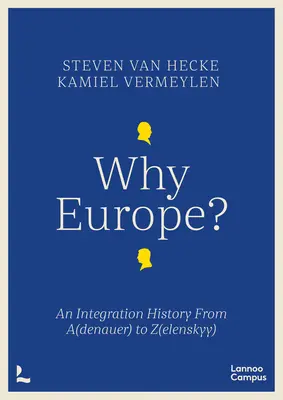 ¿Por qué Europa? - Historia de la integración de la A(denauer) a la Z(elenskyy) - Why Europe? - An Integration History From A(denauer) to Z(elenskyy)