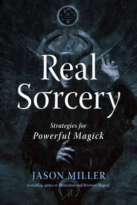 Hechicería Real: Estrategias para una Magia Poderosa - Real Sorcery: Strategies for Powerful Magick